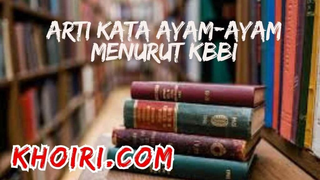 arti kata ayam-ayam menurut kamus besar bahasa Indonesia (KBBI)