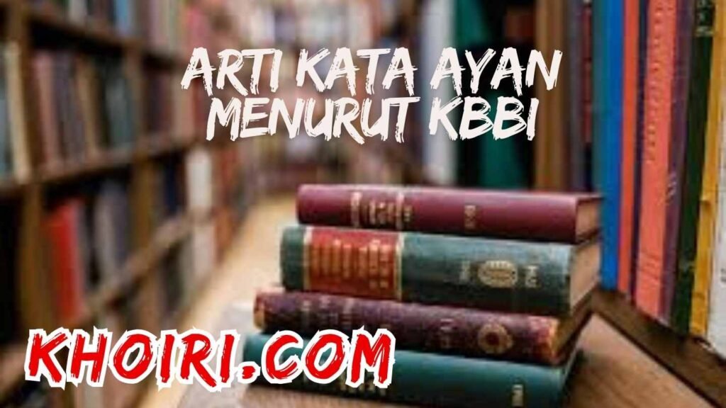 arti kata ayan menurut kamus besar bahasa Indonesia (KBBI)