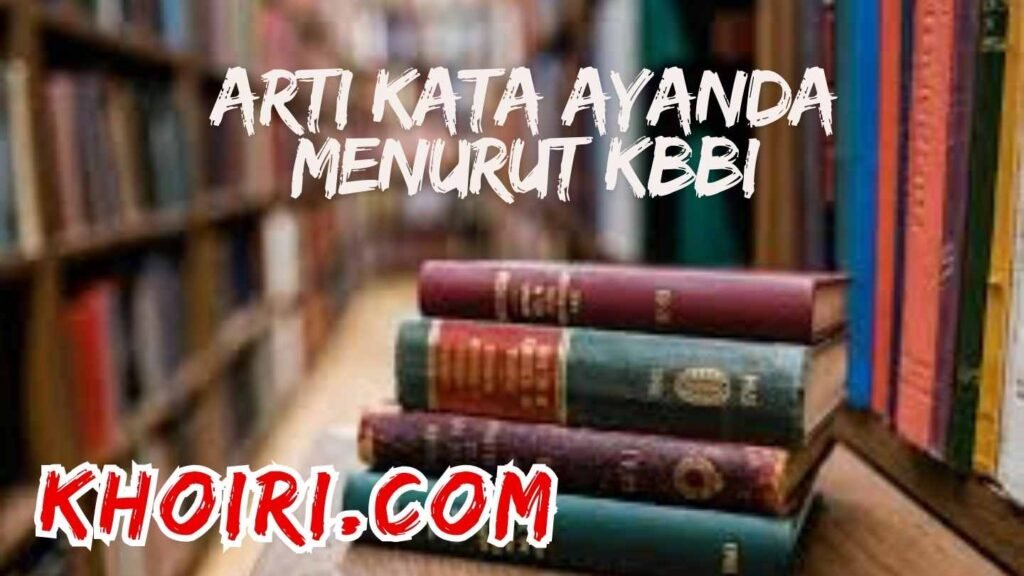 arti kata ayanda menurut kamus besar bahasa Indonesia (KBBI)