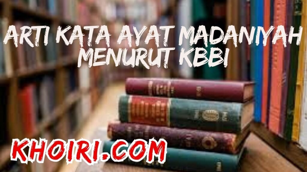 arti kata ayat madaniyah menurut kamus besar bahasa Indonesia (KBBI)