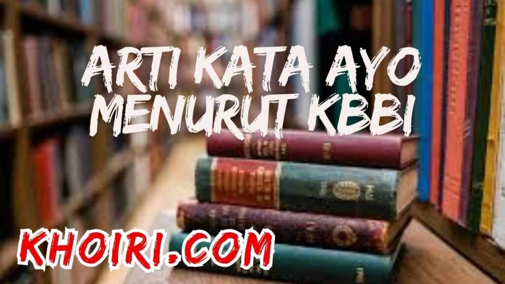 arti kata ayo menurut kamus besar bahasa Indonesia (KBBI)