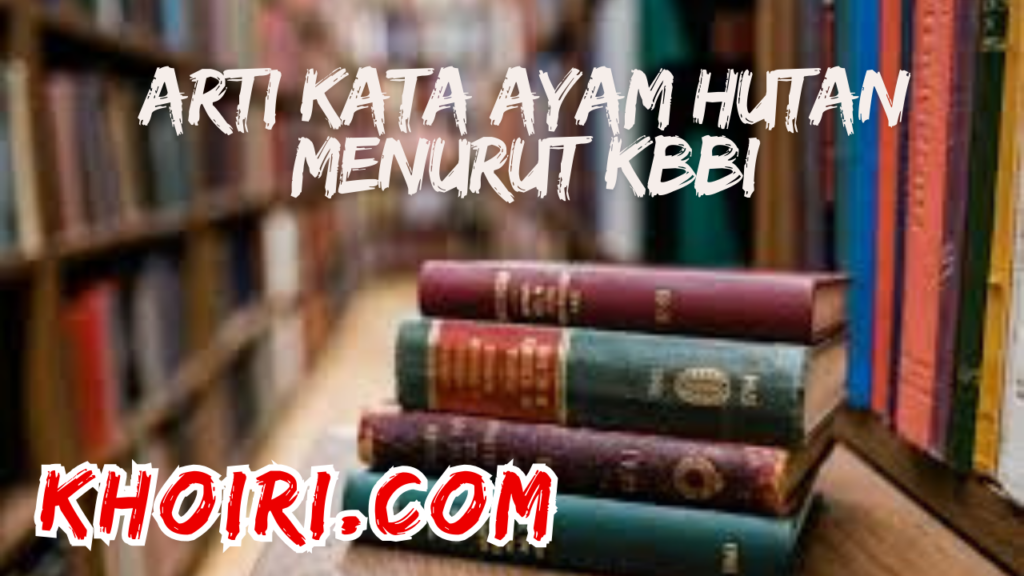 Arti kata ayam hutan menurut KBBI