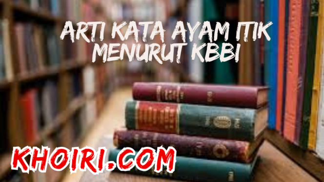 
					Arti Kata Ayam Itik Menurut Kamus Besar Bahasa Indonesia (KBBI)