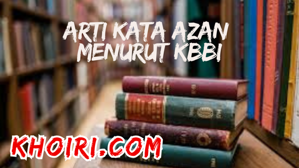 Arti kata azan menurut kamus besar bahasa Indonesia KBBI