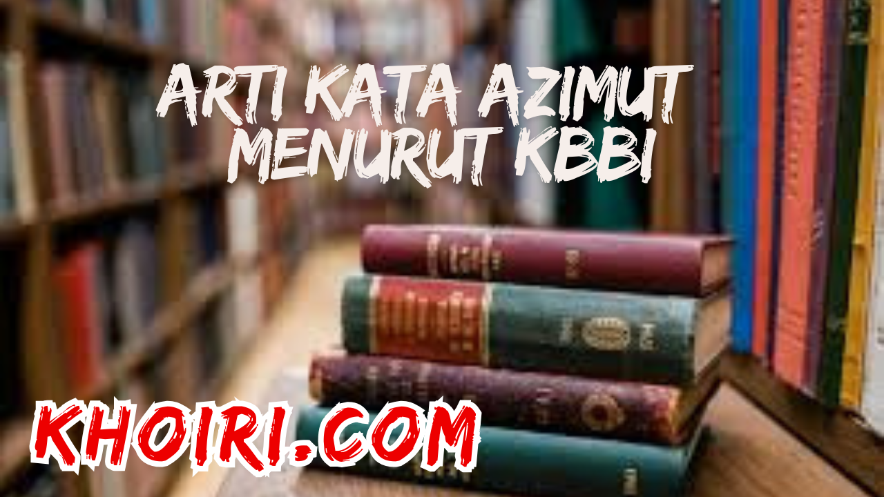 Arti kata azimut menurut kamus besar bahasa Indonesia KBBI