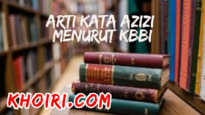 Arti kata Azizi menurut kamus besar bahasa Indonesia KBBI