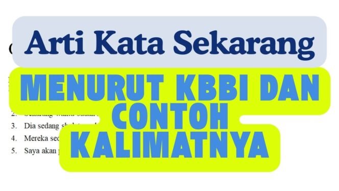 
					Video Penggunaan Kata Sekarang, Arti KBBI dan Contoh