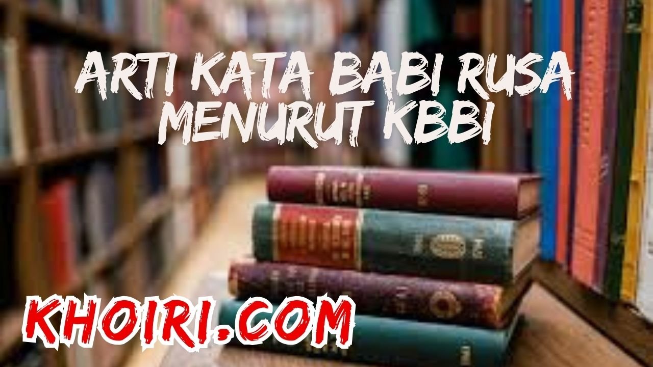 arti kata babi rusa menurut kamus besar bahasa Indonesia )KBBI)