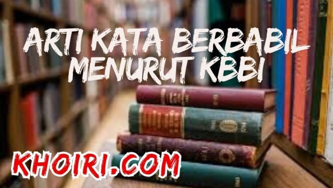 
					Arti Kata Berbabil Menurut Kamus Besar Bahasa Indonesia (KBBI)