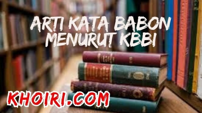 
					Arti Kata Babon Menurut Kamus Besar Bahasa Indonesia (KBBI)