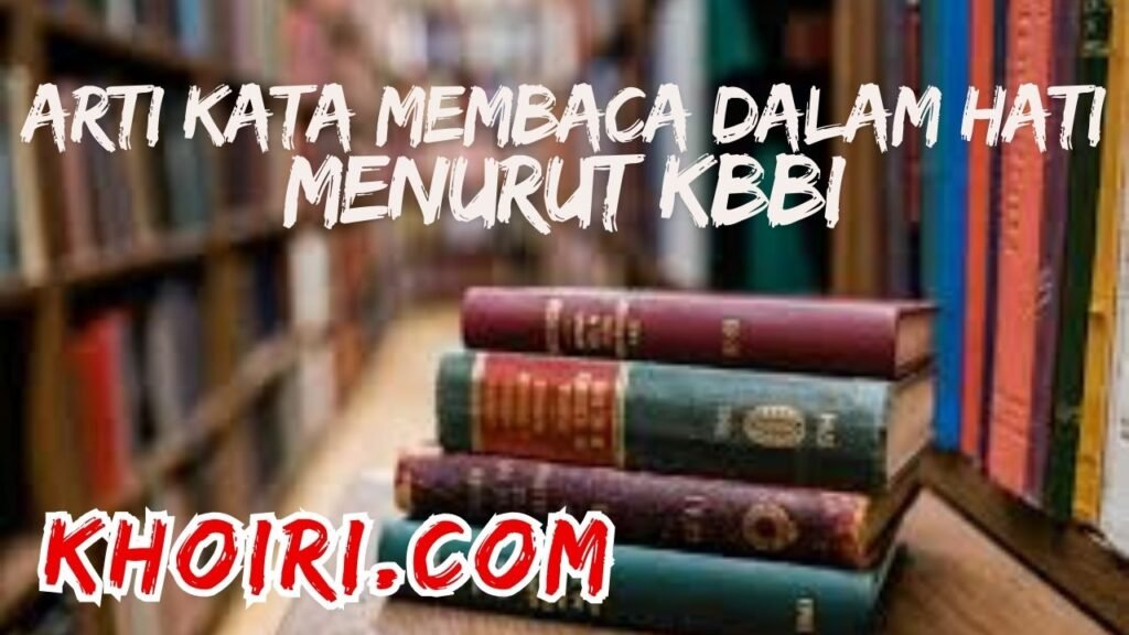 arti kata membaca dalam hati menurut kamus besar bahasa Indonesia (KBBI)