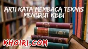 arti kata membaca teknis menurut kamus besar bahasa Indonesia (KBBI)