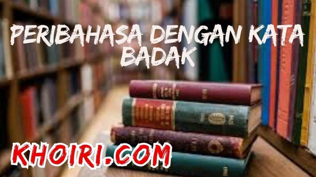peribahasa dengan kata badak di bahasa Indonesia