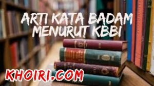 Arti Kata Badam Menurut KBBI dan Contoh Kalimatnya