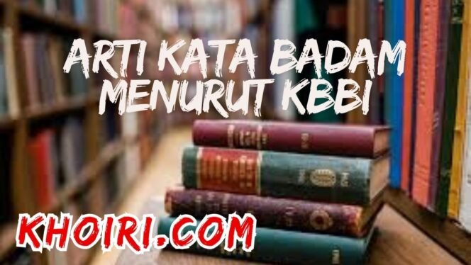 
					Arti Kata Badam Menurut KBBI dan Contoh Kalimatnya