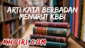 Arti Kata Berbadan Menurut Kamus Besar Bahasa Indonesia (KBBI)