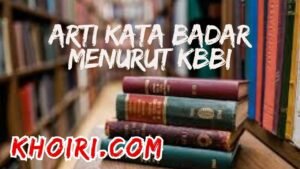 arti kata badar menurut kamus besar bahasa Indonesia (KBBI)
