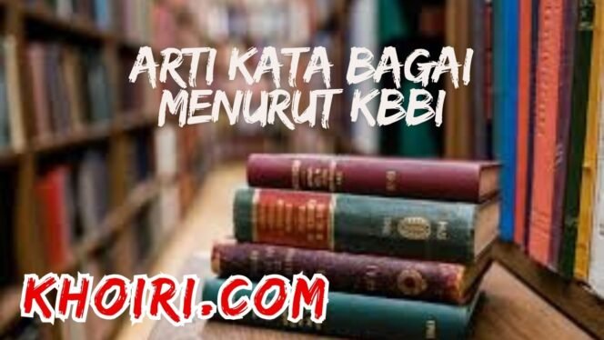 
					Arti Kata Bagai Menurut Kamus Besar Bahasa Indonesia (KBBI)