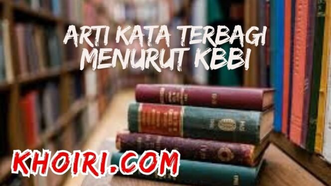 
					Arti Kata Terbagi Menurut KBBI dan Contoh Kalimatnya