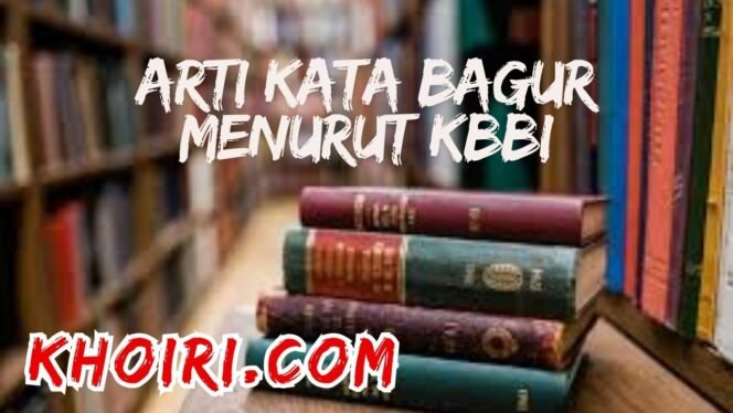 
					Arti Kata Bagur Menurut Kamus Besar Bahasa Indonesia (KBBI)