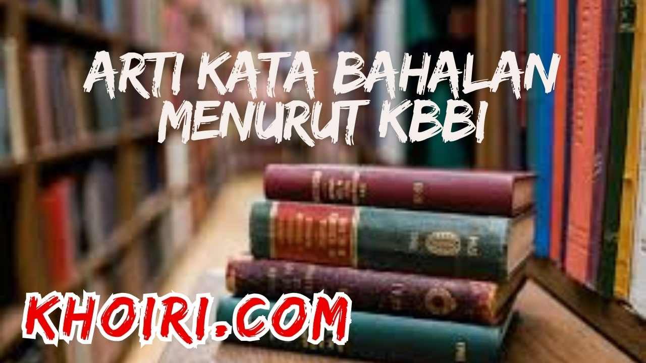 arti kata bahalan menurut kamus besar bahasa Indonesia (KBBI)