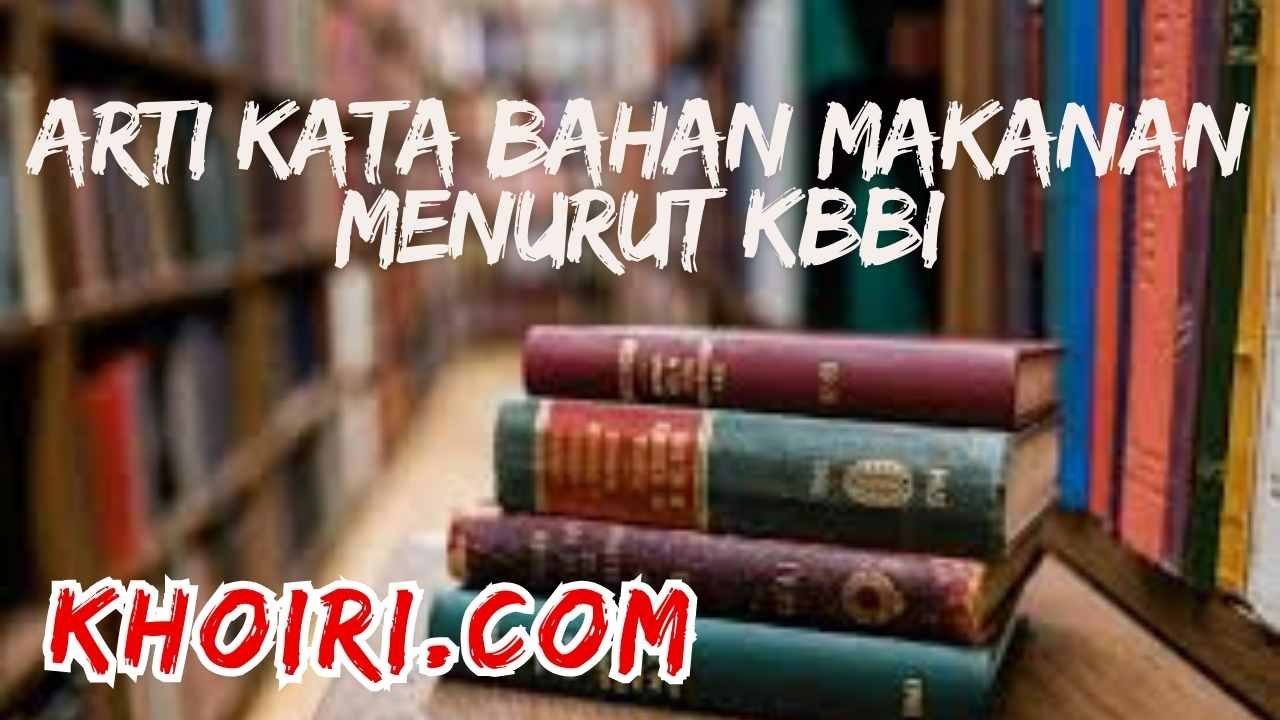 arti kata bahan makanan menurut kamus besar bahasa Indonesia (KBBI)