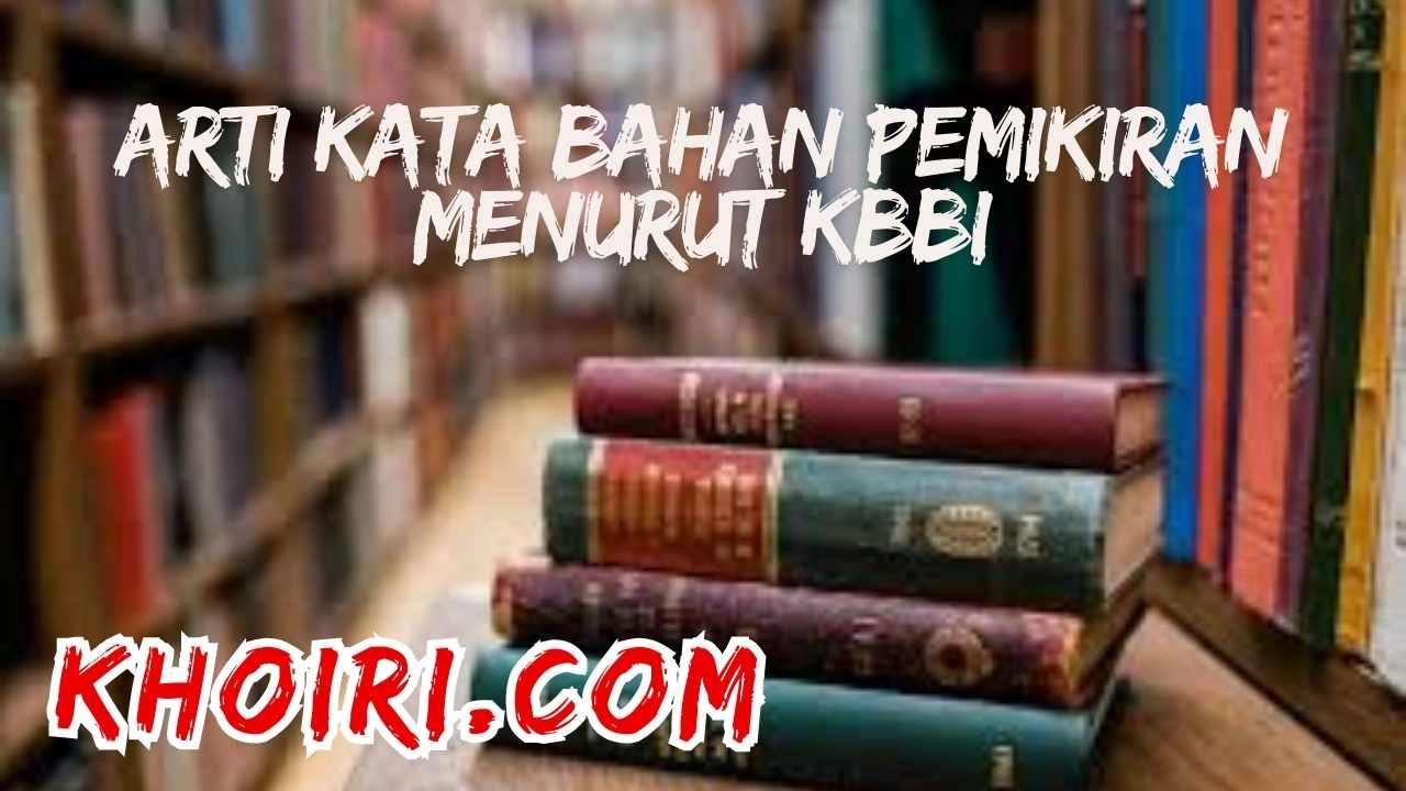 arti kata bahan pemikiran menurut kamus besar bahasa Indonesia (KBBI)