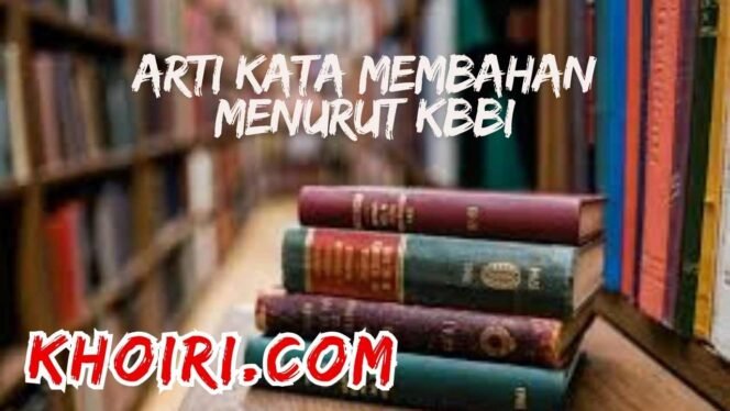 
					Arti Kata Membahan Menurut KBBI