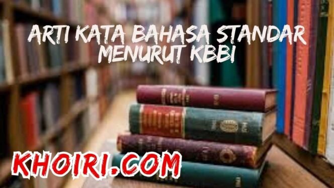 
					Arti Kata Bahasa Standar Menurut KBBI