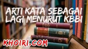 arti kata sebagai lagi menurut kbbi