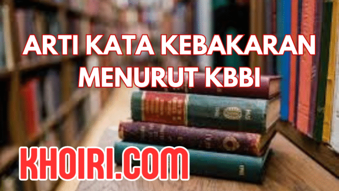 
Arti Kata Kebakaran Menurut KBBI dan Contoh Kalimatnya