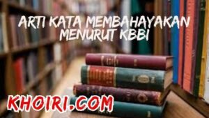 arti kata membahayakan menurut kamus besar bahasa Indonesia (KBBI)