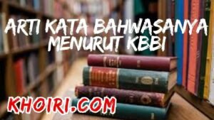 arti kata bahwasanya menurut kamus besar bahasa Indonesia (KBBI) dan contoh kalimatnya