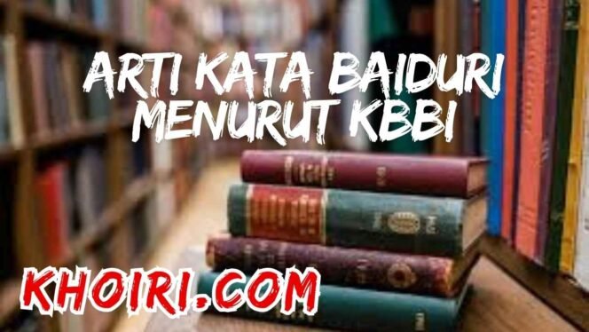 
					Arti Kata Baiduri Menurut Kamus Besar Bahasa Indonesia (KBBI)