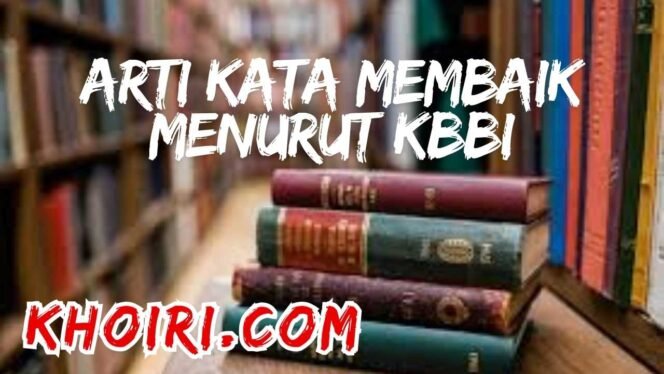 
					Arti Kata Membaik Menurut KBBI dan Contoh Kalimatnya