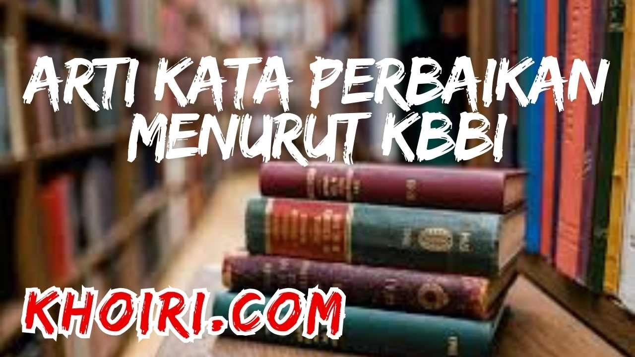 arti kata perbaikan menurut kamus besar bahasa Indonesia (KBBI)