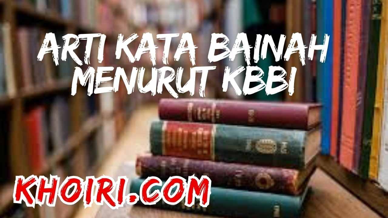 arti kata bainah menurut kamus besar bahasa Inddonesia KBBI