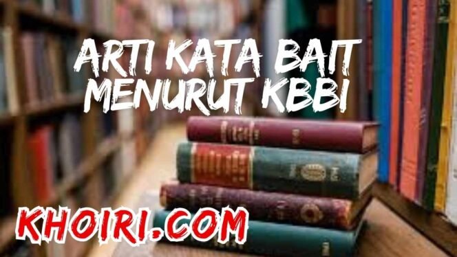 
					Arti Kata Bait Menurut Kamus Besar Bahasa Indonesia (KBBI)