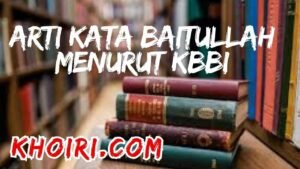 arti kata baitullah menurut kamus besar bahasas Indonesia (KBBI)