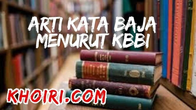 
					Arti Kata Baja Menurut Kamus Besar Bahasa Indonesia (KBBI)