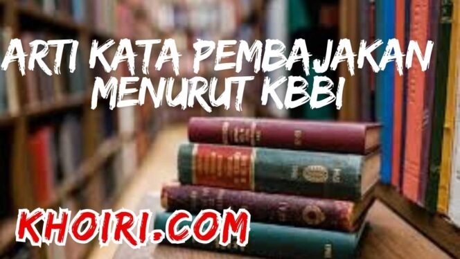 
Arti Kata Pembajakan Menurut Kamus Besar Bahasa Indonesia (KBBI)