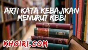 Arti Kata Bajik, Kebajikan Menurut KBBI dan Contoh Kalimatnya