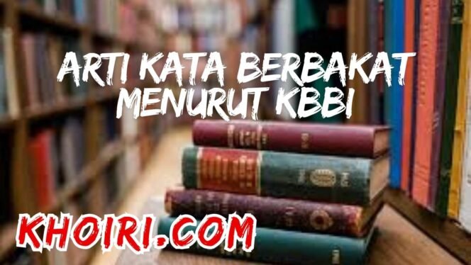 
Arti Kata Berbakat Menurut KBBI dan Contoh Kalimatnya