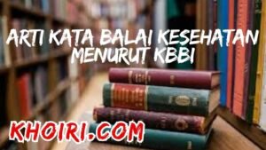 Arti Kata Balai Kesehatan Menurut Kamus Besar Bahasa Indonesia (KBBI)