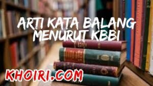 Arti Kata Balang Menurut Kamus Besar Bahasa Indonesia (KBBI)