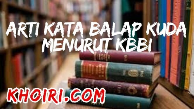 
Arti Kata Balap Kuda Menurut Kamus Besar Bahasa Indonesia (KBBI)