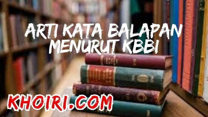 
Arti Kata Balapan Menurut Kamus Besar Bahasa Indonesia (KBBI)