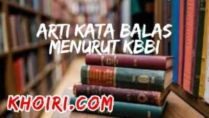 Arti Kata Balas Menurut KBBI dan Contoh Kalimatnya