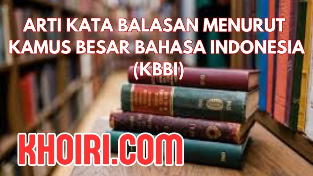 Arti Kata Balasan Menurut Kamus Besar Bahasa Indonesia (KBBI)