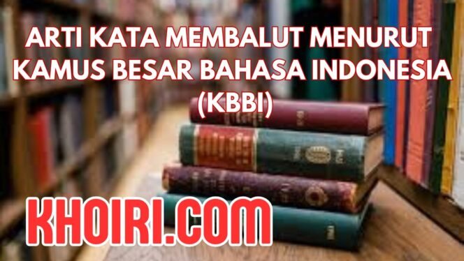 
Arti Kata Membalut Menurut KBBI dan Contoh Kalimatnya